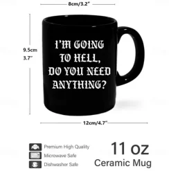 Funny Coffee Mug Im Going to Hell Do You Need Anything Black Ceramic Cup Sarcastic Gag Gift for Friends Coworkers & Coffee Lovers